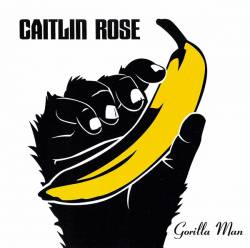 Caitlin Rose : Gorilla Man